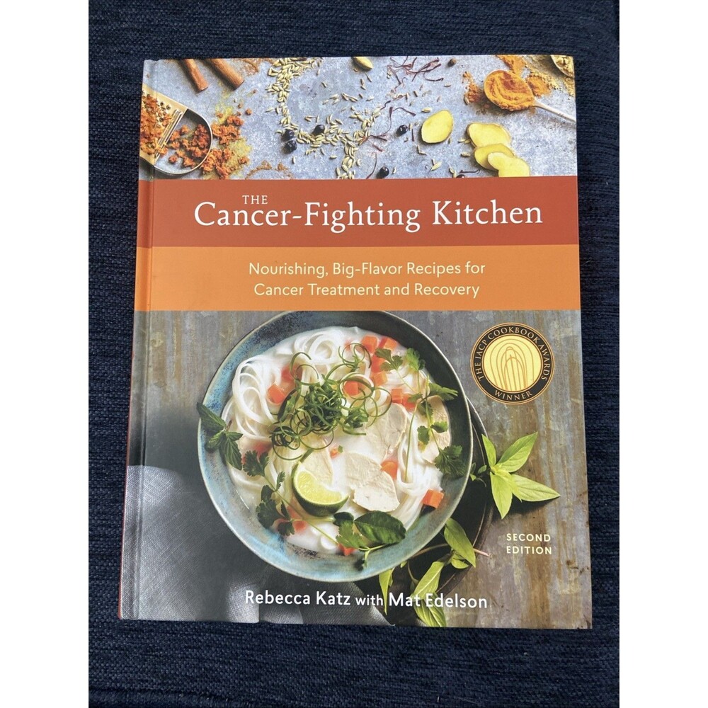 Cancer-Fighting Kitchen, Second Edition : Nourishing, Big-Flavor Recipes for...